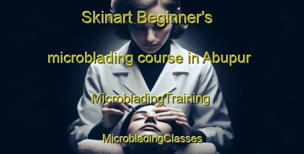 Skinart Beginner's microblading course in Abupur | #MicrobladingTraining #MicrobladingClasses #SkinartTraining-Bangladesh