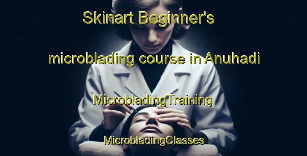 Skinart Beginner's microblading course in Anuhadi | #MicrobladingTraining #MicrobladingClasses #SkinartTraining-Bangladesh