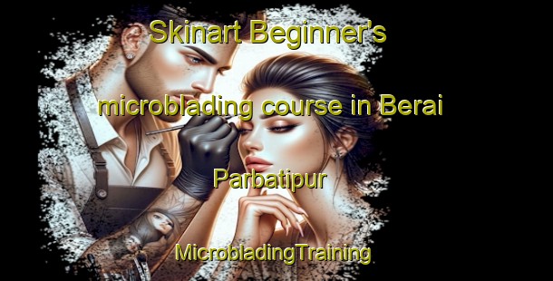 Skinart Beginner's microblading course in Berai Parbatipur | #MicrobladingTraining #MicrobladingClasses #SkinartTraining-Bangladesh