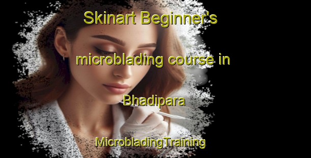 Skinart Beginner's microblading course in Bhadipara | MicrobladingTraining | MicrobladingClasses | SkinartTraining-Bangladesh