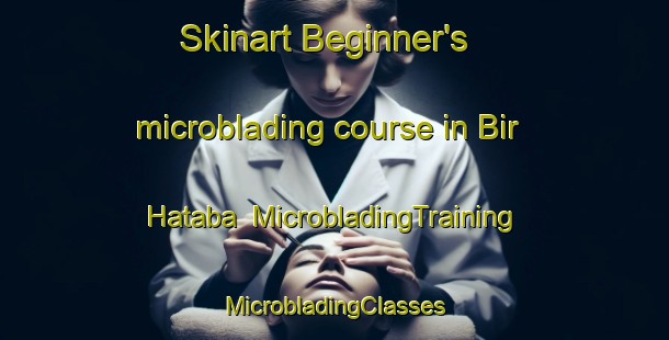 Skinart Beginner's microblading course in Bir Hataba | #MicrobladingTraining #MicrobladingClasses #SkinartTraining-Bangladesh