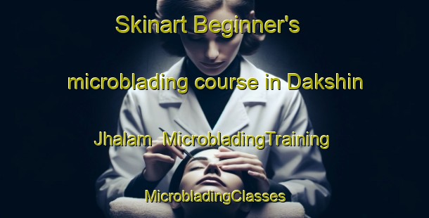 Skinart Beginner's microblading course in Dakshin Jhalam | #MicrobladingTraining #MicrobladingClasses #SkinartTraining-Bangladesh