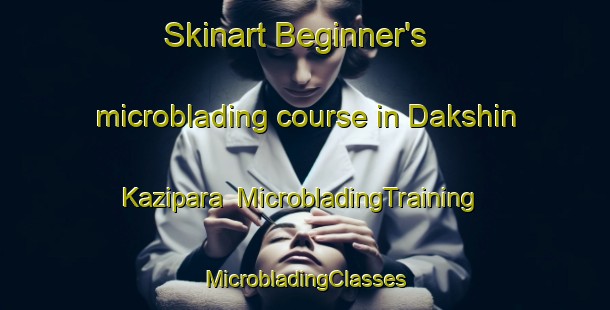 Skinart Beginner's microblading course in Dakshin Kazipara | #MicrobladingTraining #MicrobladingClasses #SkinartTraining-Bangladesh