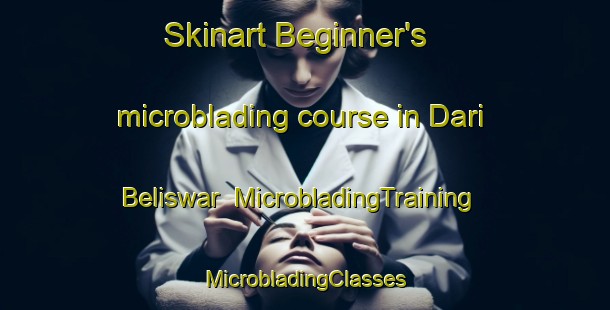 Skinart Beginner's microblading course in Dari Beliswar | #MicrobladingTraining #MicrobladingClasses #SkinartTraining-Bangladesh