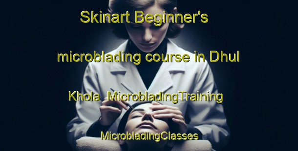 Skinart Beginner's microblading course in Dhul Khola | #MicrobladingTraining #MicrobladingClasses #SkinartTraining-Bangladesh