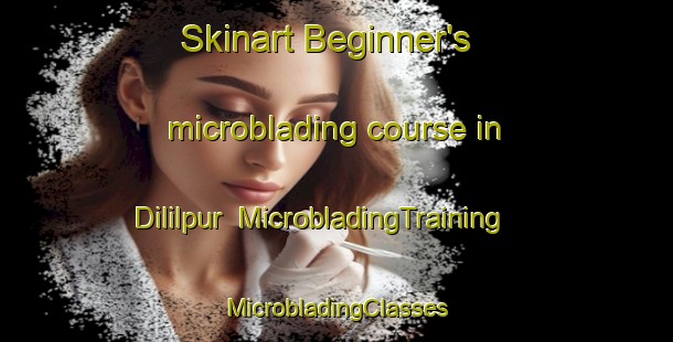 Skinart Beginner's microblading course in Dililpur | #MicrobladingTraining #MicrobladingClasses #SkinartTraining-Bangladesh