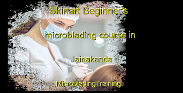 Skinart Beginner's microblading course in Jainakanda | MicrobladingTraining | MicrobladingClasses | SkinartTraining-Bangladesh
