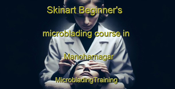 Skinart Beginner's microblading course in Manoharnagar | #MicrobladingTraining #MicrobladingClasses #SkinartTraining-Bangladesh