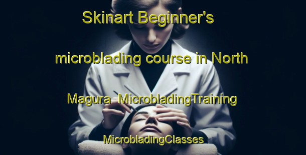 Skinart Beginner's microblading course in North Magura | #MicrobladingTraining #MicrobladingClasses #SkinartTraining-Bangladesh