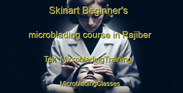 Skinart Beginner's microblading course in Rajiber Tek | MicrobladingTraining | MicrobladingClasses | SkinartTraining-Bangladesh