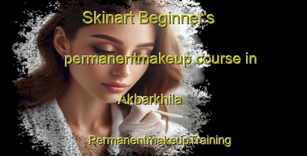 Skinart Beginner's permanentmakeup course in Akbarkhila | #PermanentmakeupTraining #PermanentmakeupClasses #SkinartTraining-Bangladesh