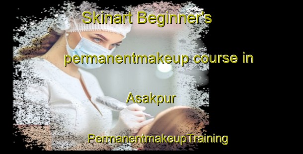 Skinart Beginner's permanentmakeup course in Asakpur | #PermanentmakeupTraining #PermanentmakeupClasses #SkinartTraining-Bangladesh