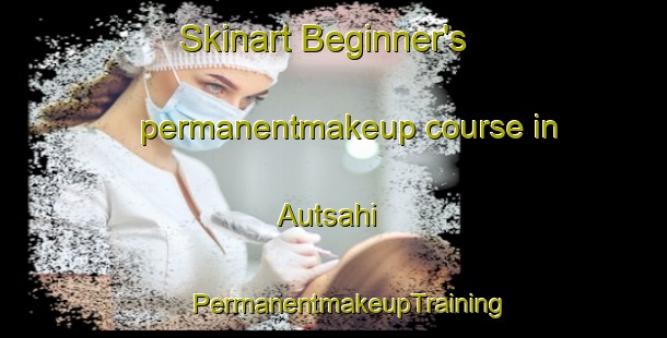 Skinart Beginner's permanentmakeup course in Autsahi | #PermanentmakeupTraining #PermanentmakeupClasses #SkinartTraining-Bangladesh