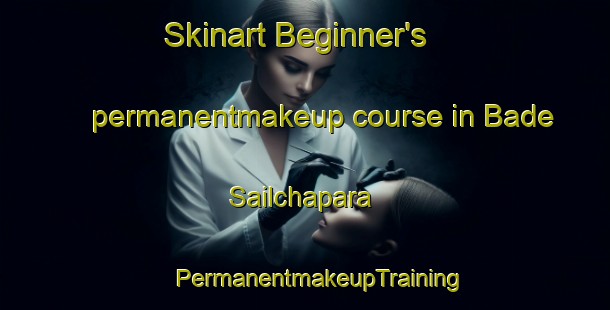 Skinart Beginner's permanentmakeup course in Bade Sailchapara | #PermanentmakeupTraining #PermanentmakeupClasses #SkinartTraining-Bangladesh