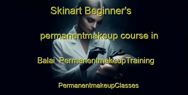 Skinart Beginner's permanentmakeup course in Balai | #PermanentmakeupTraining #PermanentmakeupClasses #SkinartTraining-Bangladesh