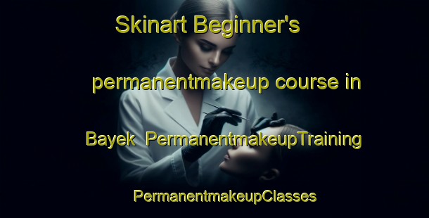 Skinart Beginner's permanentmakeup course in Bayek | #PermanentmakeupTraining #PermanentmakeupClasses #SkinartTraining-Bangladesh