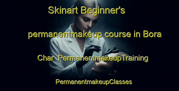 Skinart Beginner's permanentmakeup course in Bora Char | #PermanentmakeupTraining #PermanentmakeupClasses #SkinartTraining-Bangladesh