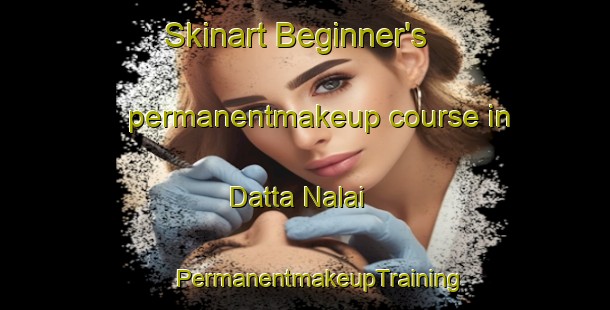 Skinart Beginner's permanentmakeup course in Datta Nalai | #PermanentmakeupTraining #PermanentmakeupClasses #SkinartTraining-Bangladesh