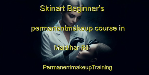 Skinart Beginner's permanentmakeup course in Maidihar Bil | #PermanentmakeupTraining #PermanentmakeupClasses #SkinartTraining-Bangladesh