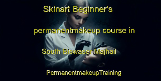 Skinart Beginner's permanentmakeup course in South Biswaser Majhail | #PermanentmakeupTraining #PermanentmakeupClasses #SkinartTraining-Bangladesh