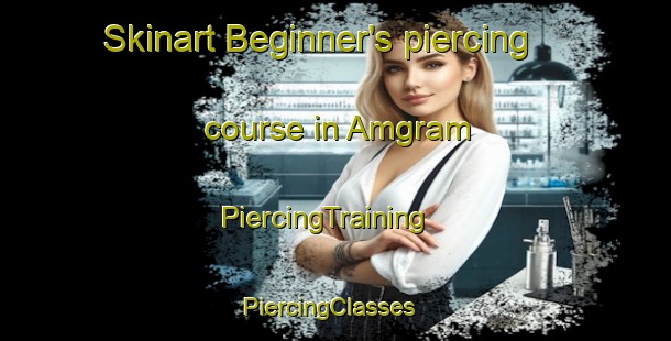 Skinart Beginner's piercing course in Amgram | PiercingTraining | PiercingClasses | SkinartTraining-Bangladesh