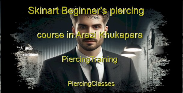 Skinart Beginner's piercing course in Arazi Khukapara | #PiercingTraining #PiercingClasses #SkinartTraining-Bangladesh