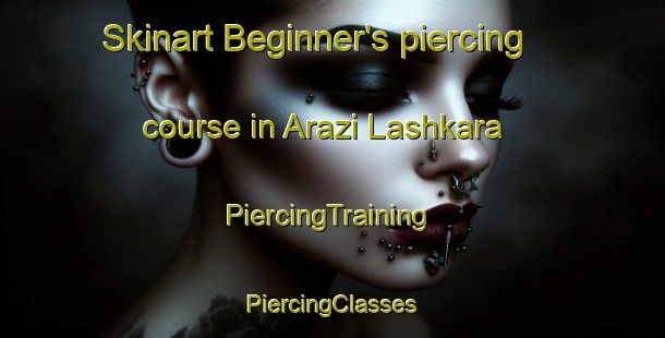 Skinart Beginner's piercing course in Arazi Lashkara | #PiercingTraining #PiercingClasses #SkinartTraining-Bangladesh