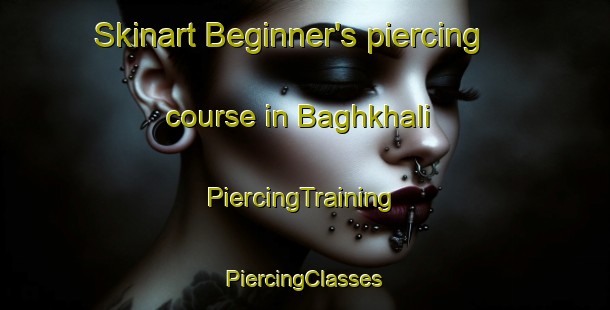 Skinart Beginner's piercing course in Baghkhali | #PiercingTraining #PiercingClasses #SkinartTraining-Bangladesh