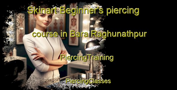 Skinart Beginner's piercing course in Bara Raghunathpur | #PiercingTraining #PiercingClasses #SkinartTraining-Bangladesh