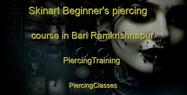 Skinart Beginner's piercing course in Bari Ramkrishnapur | #PiercingTraining #PiercingClasses #SkinartTraining-Bangladesh