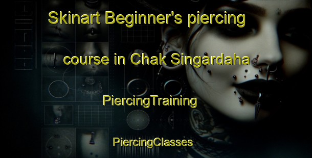 Skinart Beginner's piercing course in Chak Singardaha | PiercingTraining | PiercingClasses | SkinartTraining-Bangladesh