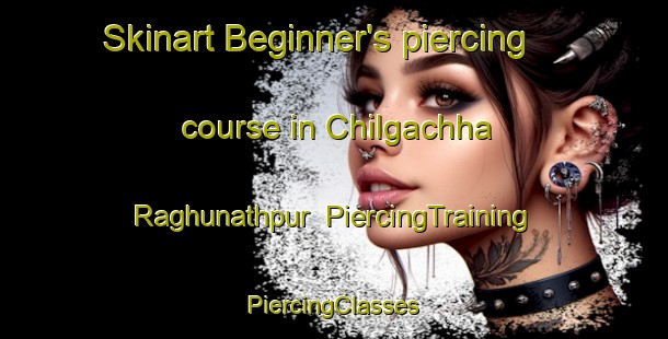 Skinart Beginner's piercing course in Chilgachha Raghunathpur | #PiercingTraining #PiercingClasses #SkinartTraining-Bangladesh