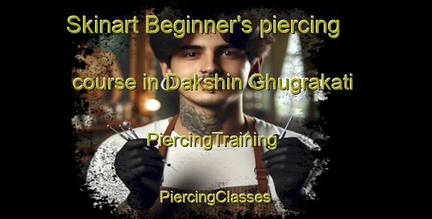 Skinart Beginner's piercing course in Dakshin Ghugrakati | #PiercingTraining #PiercingClasses #SkinartTraining-Bangladesh