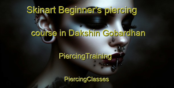 Skinart Beginner's piercing course in Dakshin Gobardhan | #PiercingTraining #PiercingClasses #SkinartTraining-Bangladesh