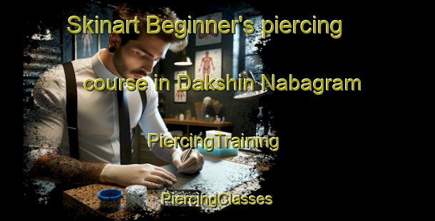 Skinart Beginner's piercing course in Dakshin Nabagram | #PiercingTraining #PiercingClasses #SkinartTraining-Bangladesh