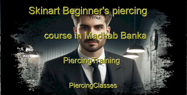 Skinart Beginner's piercing course in Madhab Banka | #PiercingTraining #PiercingClasses #SkinartTraining-Bangladesh