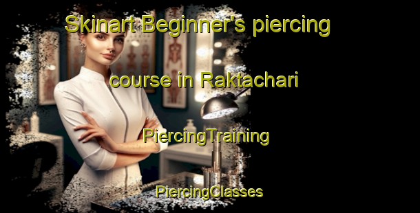 Skinart Beginner's piercing course in Raktachari | #PiercingTraining #PiercingClasses #SkinartTraining-Bangladesh