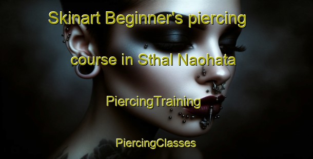 Skinart Beginner's piercing course in Sthal Naohata | #PiercingTraining #PiercingClasses #SkinartTraining-Bangladesh