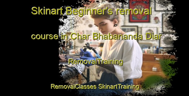 Skinart Beginner's removal course in Char Bhabananda Diar | #RemovalTraining #RemovalClasses #SkinartTraining-Bangladesh