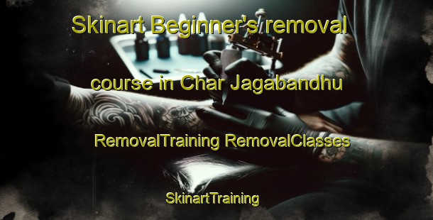 Skinart Beginner's removal course in Char Jagabandhu | #RemovalTraining #RemovalClasses #SkinartTraining-Bangladesh