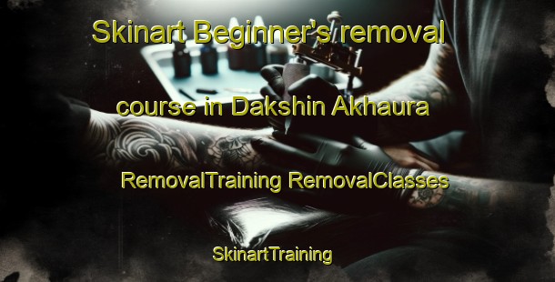 Skinart Beginner's removal course in Dakshin Akhaura | #RemovalTraining #RemovalClasses #SkinartTraining-Bangladesh