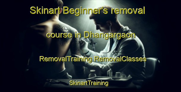 Skinart Beginner's removal course in Dhangargaon | #RemovalTraining #RemovalClasses #SkinartTraining-Bangladesh