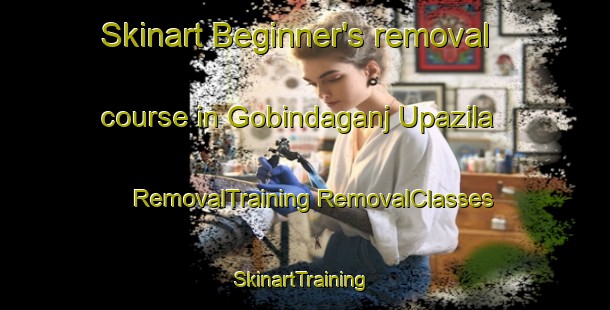 Skinart Beginner's removal course in Gobindaganj Upazila | #RemovalTraining #RemovalClasses #SkinartTraining-Bangladesh