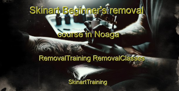 Skinart Beginner's removal course in Noaga | #RemovalTraining #RemovalClasses #SkinartTraining-Bangladesh