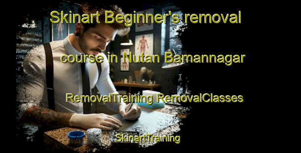 Skinart Beginner's removal course in Nutan Bamannagar | #RemovalTraining #RemovalClasses #SkinartTraining-Bangladesh