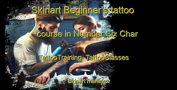 Skinart Beginner's tattoo course in Number Six Char | TattooTraining | TattooClasses | SkinartTraining-Bangladesh