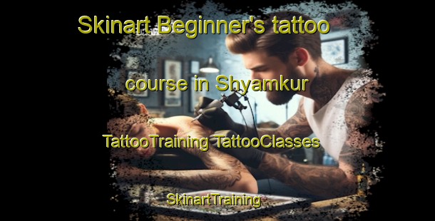 Skinart Beginner's tattoo course in Shyamkur | #TattooTraining #TattooClasses #SkinartTraining-Bangladesh