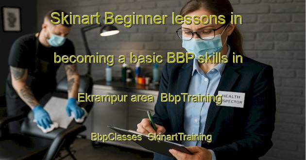 Skinart Beginner lessons in becoming a basic BBP skills in Ekrampur area | BbpTraining | BbpClasses | SkinartTraining-Bangladesh
