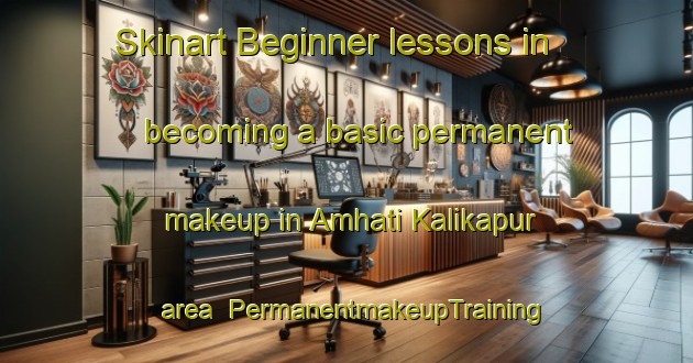 Skinart Beginner lessons in becoming a basic permanent makeup in Amhati Kalikapur area | PermanentmakeupTraining | PermanentmakeupClasses | SkinartTraining-Bangladesh