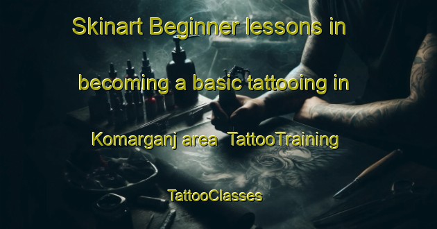 Skinart Beginner lessons in becoming a basic tattooing in Komarganj area | TattooTraining | TattooClasses | SkinartTraining-Bangladesh